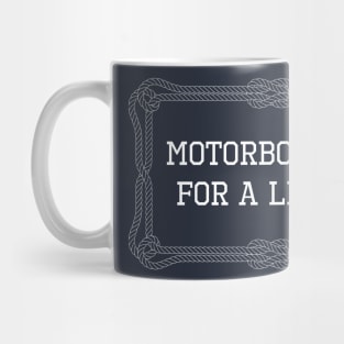 Motorboating for a living nautical quote Mug